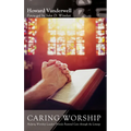 Caring Worship: Helping Worship Leaders Provide Pastoral Care Through the Liturgy - Hardcover