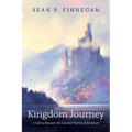 Kingdom Journey: A Call to Recover the Central Theme of Scripture - Paperback