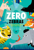 Zero Zebras: A Counting Book about What's Not There - Hardcover