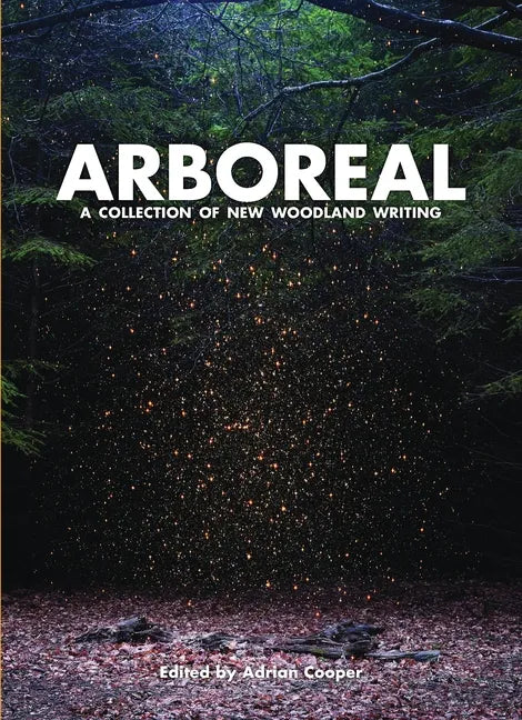 Arboreal: A Collection of Words from the Woods - Hardcover