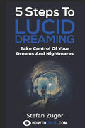 5 Steps To Lucid Dreaming: Take Control Of Your Dreams And Nightmares - Paperback