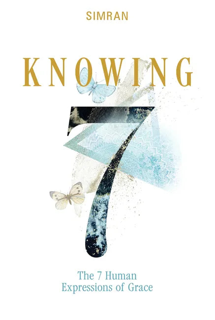 Knowing: The 7 Human Expressions of Grace - Hardcover