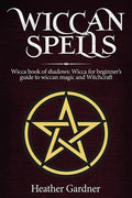 Wiccan Spells Wicca book of shadows: Wicca for Beginner's guide in Wiccan Magic and Witchcraft - Paperback