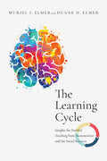 The Learning Cycle: Insights for Faithful Teaching from Neuroscience and the Social Sciences - Paperback