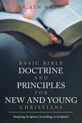 Basic Bible Doctrine and Principles for New and Young Christians: Studying Scripture According to Scripture - Paperback