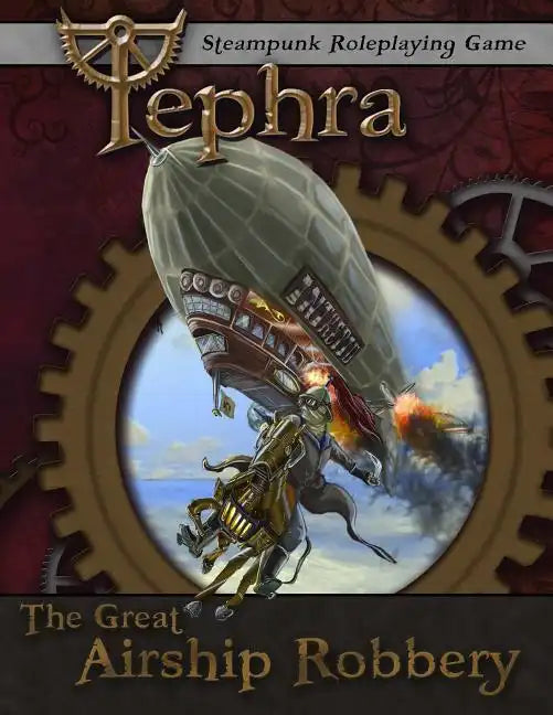 The Great Airship Robbery: An Adventure for Tephra: the Steampunk RPG - Paperback