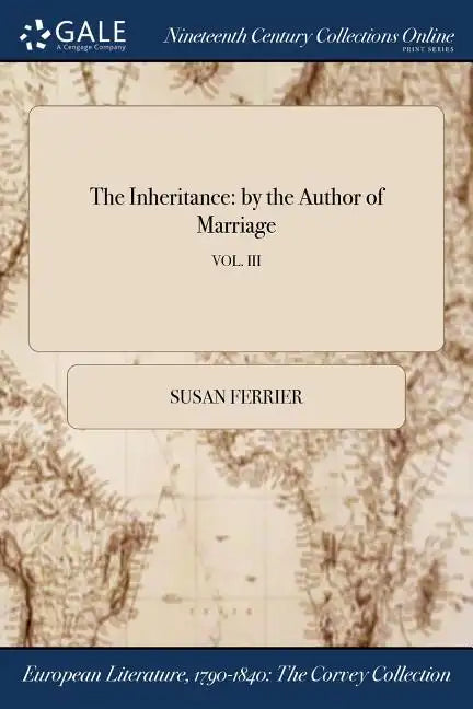 The Inheritance: by the Author of Marriage; VOL. III - Paperback