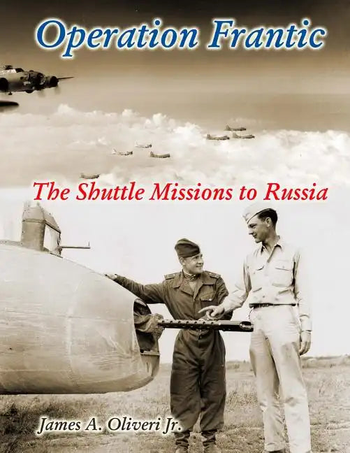 Operation Frantic: The Shuttle Missions to Russia - Paperback