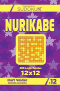 Sudoku Nurikabe - 200 Logic Puzzles 12x12 (Volume 12) - Paperback