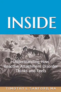 Inside: Understanding How Reactive Attachment Disorder Thinks and Feels - Paperback