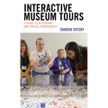 Interactive Museum Tours: A Guide to In-Person and Virtual Experiences - Hardcover