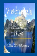 Victoriously He Makes All Things New - Paperback