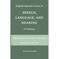 English-Spanish Terms in Speech, Language, and Hearing: 2nd Edition: With translations for SLPs, audiologists, interpreters, and more - Paperback