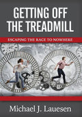 Getting off the Treadmill: Escaping the Race to Nowhere - Hardcover