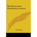 The Rosicrucian Christianity Lectures - Paperback