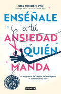 Enséñale a Tu Ansiedad Quien Manda: Un Programa de 3 Pasos Para Recuperar El Control de Tu Vida / Show Your Anxiety Who's Boss - Paperback