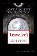 Lost Ancient Technology Of Peru And Bolivia: Traveler's Edition - Paperback