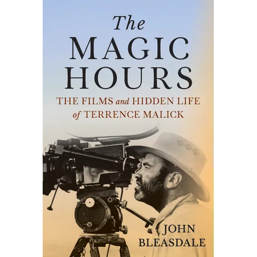 The Magic Hours: The Films and Hidden Life of Terrence Malick - Paperback