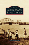 Lower Brazos River Canals - Hardcover