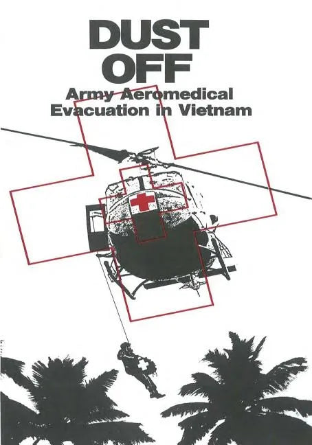 Dust Off: Army Aeromedical Evacuation in Vietnam - Paperback