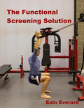 The Functional Screening Solution.: The Ultimate 'Cook Book' Approach to fix Faulty Movement, prevent injury and set a base for performance - Paperback
