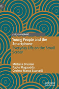Young People and the Smartphone: Everyday Life on the Small Screen - Hardcover