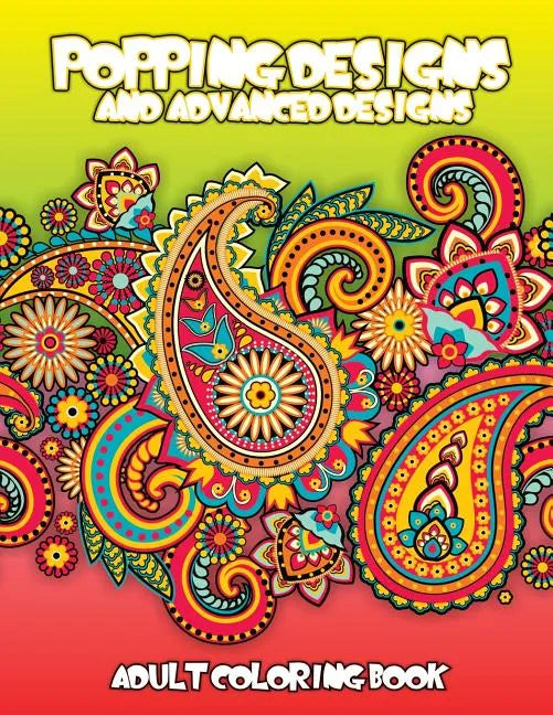 Popping Designs & Advanced Designs Adult Coloring Book - Paperback