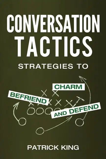 Conversation Tactics: Strategies to Charm, Befriend, and Defend - Paperback