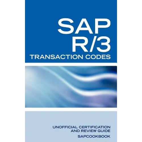 SAP R/3 Transaction Codes: SAP R3 Fico, HR, MM, SD, Basis Transaction Code Reference - Paperback