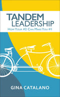 Tandem Leadership: How Your #2 Can Make You #1 - Paperback