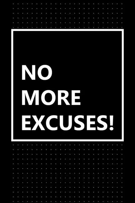 No More Excuses!: Just Get It Done! - Paperback