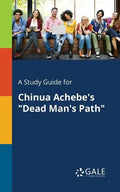 A Study Guide for Chinua Achebe's "Dead Man's Path" - Paperback