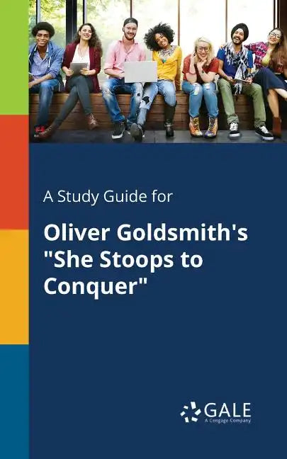 A Study Guide for Oliver Goldsmith's "She Stoops to Conquer" - Paperback