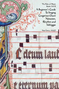 A Beginner's Guide To Singing Gregorian Chant Notation, Rhythm and Solfeggio - Paperback