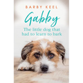 Gabby: The Little Dog That Had to Learn to Bark - Paperback