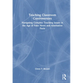 Teaching Classroom Controversies: Navigating Complex Teaching Issues in the Age of Fake News and Alternative Facts - Paperback
