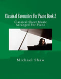 Classical Favourites For Piano Book 2: Classical Sheet Music Arranged For Piano - Paperback