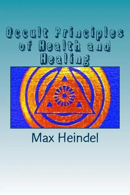 Occult Principles of Health and Healing - Paperback