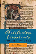 Christendom at the Crossroads: The Medieval Era - Paperback