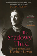The Shadowy Third: Love, Letters, and Elizabeth Bowen - Paperback
