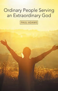 Ordinary People Serving an Extraordinary God - Paperback