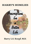 Harry's Homilies: Prescriptions for a Better Life - Hardcover