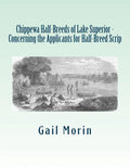 Chippewa Half-Breeds of Lake Superior - Concerning the Applicants for Half-Breed Scrip - Paperback