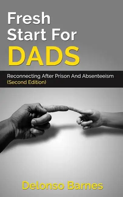 Fresh Start For Dads (Second Edition): Reconnecting After Prison And Absenteeism - Paperback