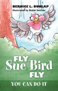Fly Sue Bird Fly: You Can Do It - Paperback
