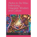 Aloha to Da Max: Embracing Hawaiian Wisdom and Culture - Paperback