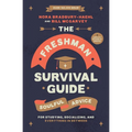 The Freshman Survival Guide: Soulful Advice for Studying, Socializing, and Everything in Between - Paperback