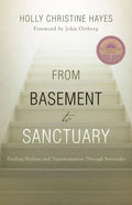 From Basement to Sanctuary: Finding Healing and Transformation Through Surrender - Paperback