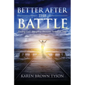 Better After the Battle: Finding God's Strength to Overcome Turbulent Times - Paperback