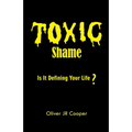 Toxic Shame: Is It Defining Your Life? - Paperback